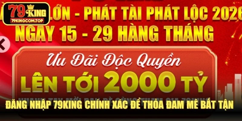 Đăng nhập 79KING chính xác để thỏa đam mê bất tận hàng ngày