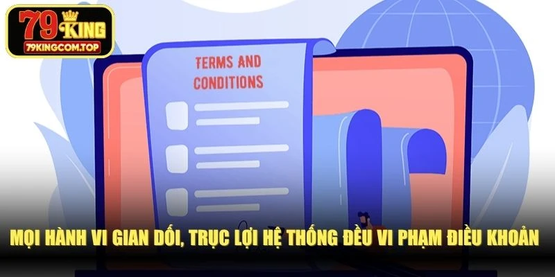 Mọi hành vi gian dối, trục lợi hệ thống đều vi phạm điều khoản chung