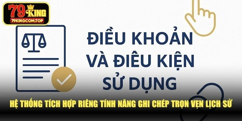 Hệ thống tích hợp riêng tính năng ghi chép trọn vẹn lịch sử giao dịch