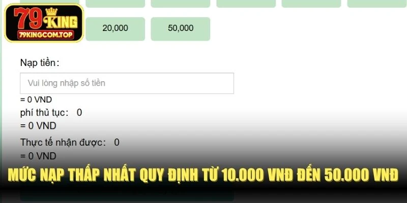 Mức nạp thấp nhất quy định từ 10.000 VNĐ đến 50.000 VNĐ rõ ràng