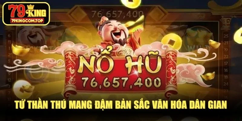 Tứ thần thú mang đậm bản sắc văn hóa dân gian, quỹ thưởng khủng