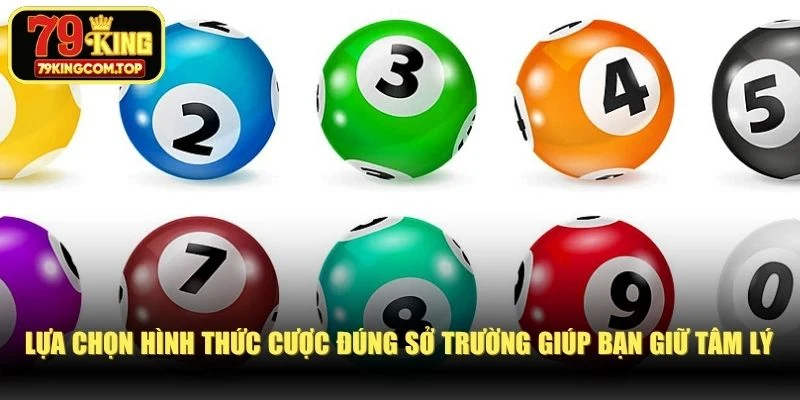 Lựa chọn hình thức cược đúng sở trường giúp bạn giữ vững tâm lý